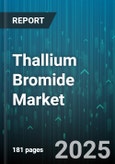 Thallium Bromide Market - Global Forecast to 2030- Product Image