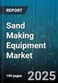 Sand Making Equipment Market - Global Forecast 2025-2030- Product Image