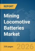Mining Locomotive Batteries Market Report 2026- Product Image