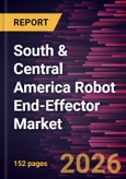 South & Central America Robot End-Effector Market Size and Forecast (2021 - 2031)- Product Image
