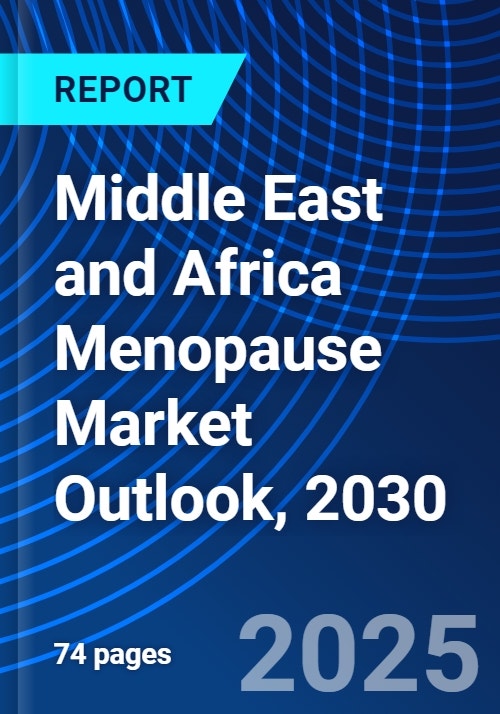 Middle East and Africa Menopause Market Outlook, 2030
