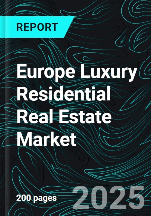 Luxury Residential Real Estate Reference: Europe Luxury Residential Real Estate Market Report By Type Villas