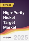 High-Purity Nickel Target Market Report: Trends, Forecast and Competitive Analysis to 2031- Product Image