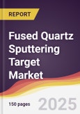 Fused Quartz Sputtering Target Market Report: Trends, Forecast and Competitive Analysis to 2031- Product Image