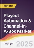 Technology Landscape, Trends and Opportunities in Playout Automation & Channel-In-A-Box Market- Product Image