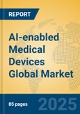 AI-enabled Medical Devices Global Market Insights 2025, Analysis and Forecast to 2030, by Market Participants, Regions, Technology, Application, Product Type- Product Image