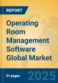 Operating Room Management Software Global Market Insights 2025, Analysis and Forecast to 2030, by Market Participants, Regions, Technology, Application, Product Type- Product Image