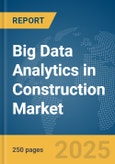 Big Data Analytics in Construction Market Report 2025- Product Image