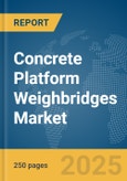 Concrete Platform Weighbridges Market Report 2025- Product Image