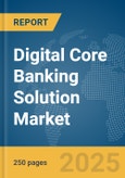 Digital Core Banking Solution Market Report 2025- Product Image