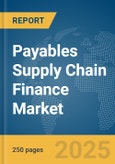 Payables Supply Chain Finance Market Report 2025- Product Image