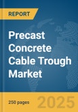 Precast Concrete Cable Trough Market Report 2025- Product Image