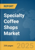 Specialty Coffee Shops Market Report 2025- Product Image
