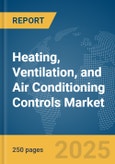 Heating, Ventilation, and Air Conditioning (HVAC) Controls Market Report 2025- Product Image