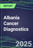 2025 Albania Cancer Diagnostics Market for over 40 Individual Tumor Markers - Supplier Shares and Strategies, Volume and Sales Segment Forecasts, Emerging Technologies, Opportunities for New Analyzers and Assays- Product Image