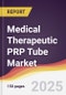 Medical Therapeutic PRP Tube Market Report: Trends, Forecast and Competitive Analysis to 2031 - Product Image