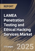 LAMEA Penetration Testing and Ethical Hacking Services Market Size, Share & Industry Analysis Report by Deployment Mode, Service Model, Type of Penetration Testing, End-Use Industry, and Country with Growth Forecasts, 2025-2032- Product Image