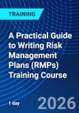 A Practical Guide to Writing Risk Management Plans (RMPs) Training Course (ONLINE EVENT: March 20, 2026)- Product Image