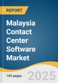 Malaysia Contact Center Software Market Size, Share & Trends Analysis Report by Solution, Service (Integration & Deployment, Support & Maintenance), Deployment (Hosted, on-premise), Enterprise Size, End-use, and Growth Forecasts, 2025-2033- Product Image