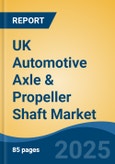 UK Automotive Axle & Propeller Shaft Market, By Region, Competition, Forecast and Opportunities, 2020-2030F- Product Image
