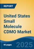 United States Small Molecule CDMO Market, By Region, Competition, Forecast and Opportunities, 2020-2030F- Product Image