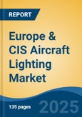 Europe & CIS Aircraft Lighting Market, By Country, Competition, Forecast & Opportunities, 2020-2030F- Product Image