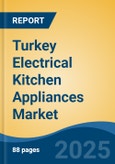 Turkey Electrical Kitchen Appliances Market, By Region, Competition, Forecast and Opportunities, 2020-2030F- Product Image