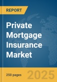 Private Mortgage Insurance Market Report 2025- Product Image