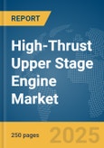 High-Thrust Upper Stage Engine Market Report 2025- Product Image