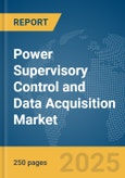 Power Supervisory Control and Data Acquisition (SCADA) Market Report 2025- Product Image