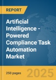 Artificial Intelligence (AI)-Powered Compliance Task Automation Market Report 2025- Product Image