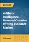 Artificial Intelligence (AI)-Powered Creative Writing Assistant Market Report 2025 - Product Image