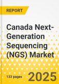 Canada Next-Generation Sequencing (NGS) Market - A Canada and Regional Analysis: Focus on Application, Technology, Offering, End User, and Regional Analysis - Analysis and Forecast, 2025-2035- Product Image
