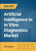Artificial Intelligence (AI) in in Vitro Diagnostics (IVD) Market Report 2025- Product Image