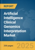 Artificial Intelligence Clinical Genomics Interpretation Market Report 2025- Product Image