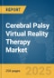 Cerebral Palsy Virtual Reality Therapy Market Report 2025 - Product Image