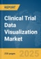 Clinical Trial Data Visualization Market Report 2025 - Product Image