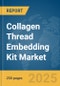 Collagen Thread Embedding Kit Market Report 2025 - Product Image
