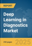 Deep Learning in Diagnostics Market Report 2025- Product Image