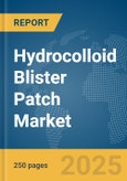 Hydrocolloid Blister Patch Market Report 2025- Product Image