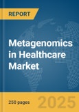 Metagenomics in Healthcare Market Report 2025- Product Image