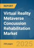 Virtual Reality (VR) Metaverse Concussion Rehabilitation Market Report 2025- Product Image