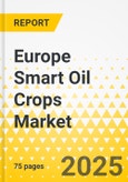 Europe Smart Oil Crops Market: Focus on Application, Product, and Country Analysis - Analysis and Forecast, 2025-2035- Product Image