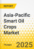 Asia-Pacific Smart Oil Crops Market: Focus on Application, Product, and Country Analysis - Analysis and Forecast, 2025-2035- Product Image