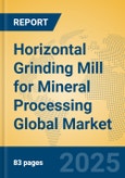 Horizontal Grinding Mill for Mineral Processing Global Market Insights 2025, Analysis and Forecast to 2030, by Manufacturers, Regions, Technology, Product Type- Product Image