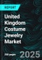 United Kingdom Costume Jewelry Market Report by Product, Distribution Channel, End User, Regions and Company Analysis, 2025-2033 - Product Image