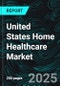 United States Home Healthcare Market Report by Component, Indication, States and Company Analysis, 2025-2033 - Product Image