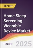 Home Sleep Screening Wearable Device Market Report: Trends, Forecast and Competitive Analysis to 2031- Product Image