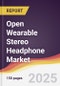 Open Wearable Stereo Headphone Market Report: Trends, Forecast and Competitive Analysis to 2031 - Product Image