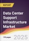 Data Center Support Infrastructure Market Report: Trends, Forecast and Competitive Analysis to 2031 - Product Image